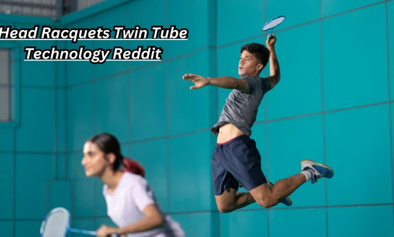 Head Racquets Twin Tube Technology Reddit