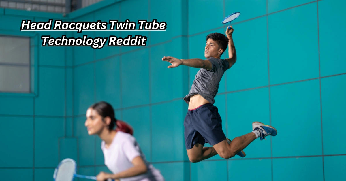 Head Racquets Twin Tube Technology Reddit